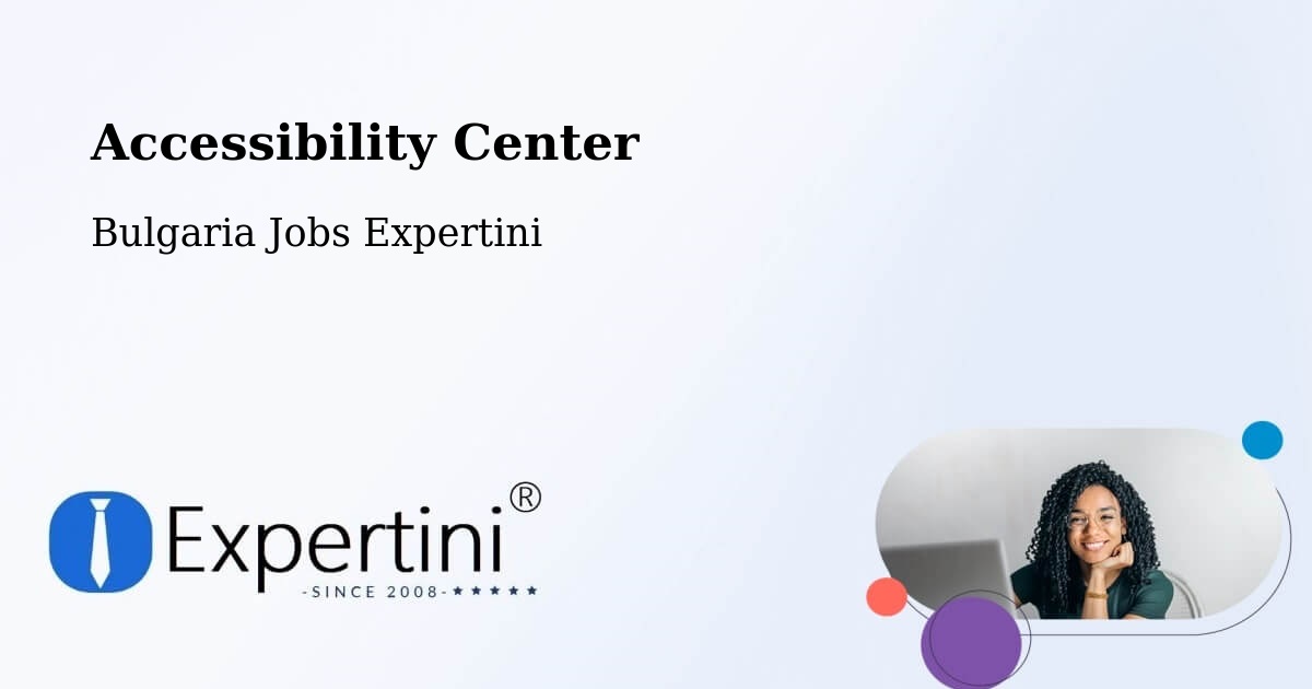 Accessibility Center - Bulgaria Jobs Expertini