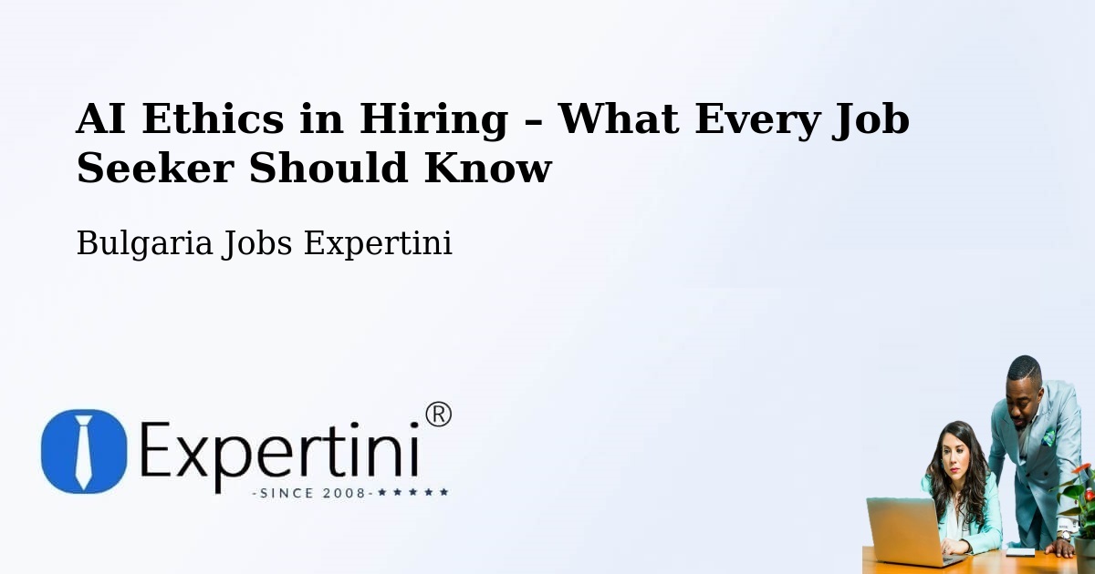 AI Ethics in Recruitment & Hiring – Sofia - Sofia, Bulgaria Jobs Expertini