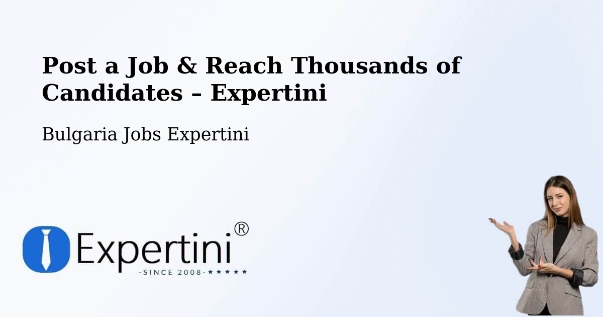 Post a Job in Sofia – Hire the Right Talent - Sofia, Bulgaria Jobs Expertini