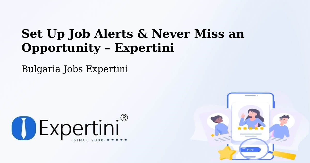 Job Alerts Guide – Get Notified About New Jobs in Sofia - Sofia, Bulgaria Jobs Expertini