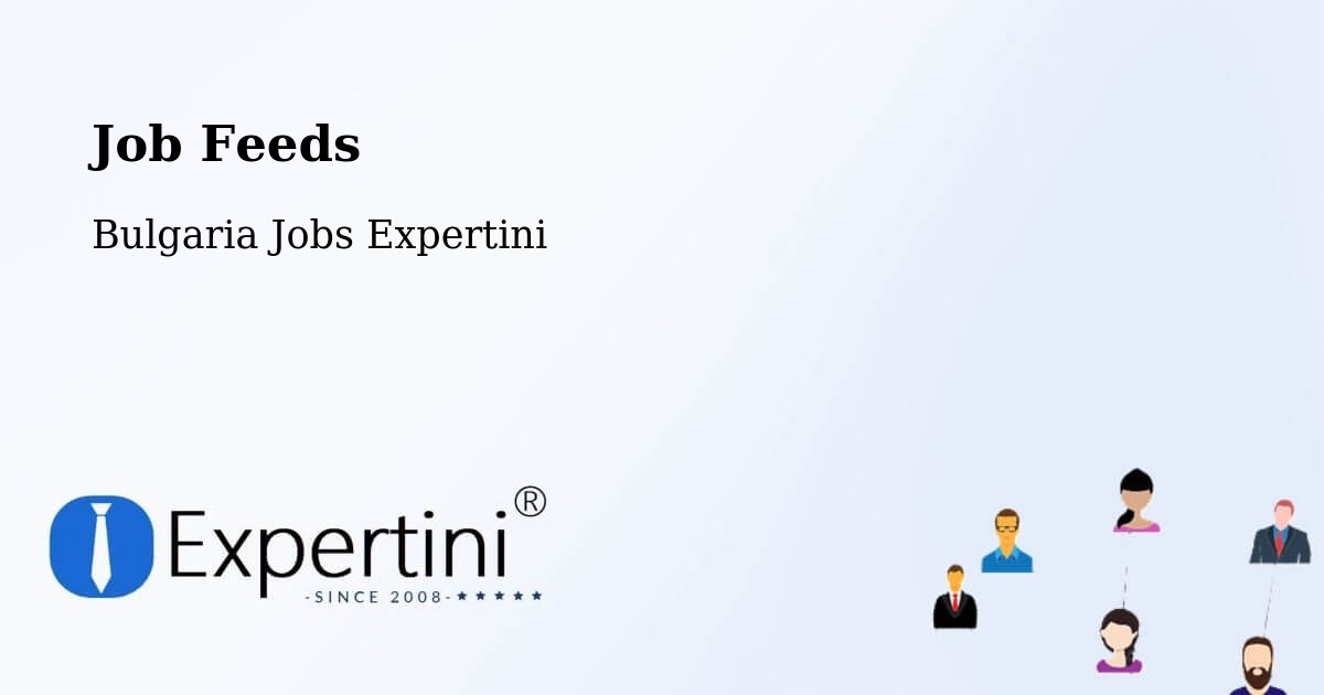 Job Listings Feed – Sofia - Bulgaria Jobs Expertini