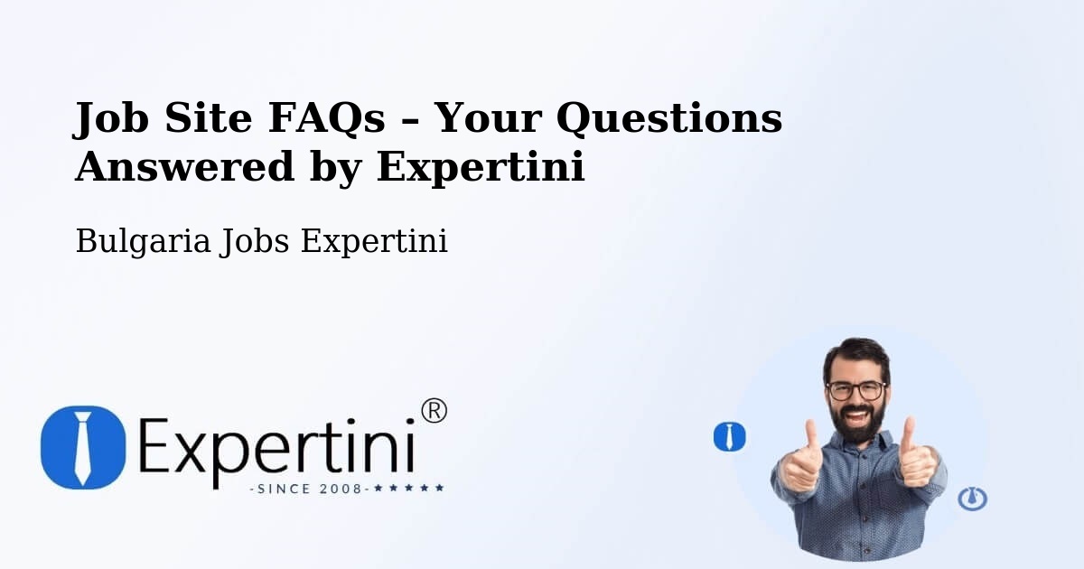 Job Site FAQs – Frequently Asked Questions – Sofia - Sofia, Bulgaria Jobs Expertini